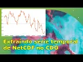 Como extrair series temporais de NetCDF no CDO Eng Ana Marcon