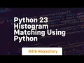 Python 23 histogram matching using python