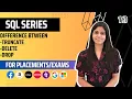 L19 Difference between TRUNCATE DELETE DROP in SQL Complete SQL Course 2024 Jobs Placements