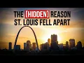 The Hidden Reason St Louis Fell Apart