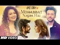 Download Lagu Mohabbat Nasha Hai Video Song | Hate Story IV |  Neha Kakkar | Tony Kakkar | Karan Wahi | T-Series