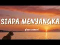 Download Lagu Glenn Samuel - Siapa Menyangka || Lyrics