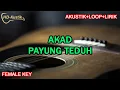 Lagu AKAD - PAYUNG TEDUH |KARAOKE AKUSTIK+LOOP+LIRIK | FEMALE KEY