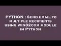 PYTHON Send email to multiple recipients using win32com module in Python