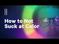 How to Not Suck at Color - 5 color theory tips every designer should know