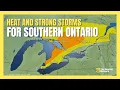 Two More Days of Heat and Strong Storms for Southern Ontario