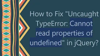 How to Fix Uncaught TypeError Cannot read properties of undefined in jQuery