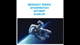 Monkey Werx Overwatch SITREP 3 26 21