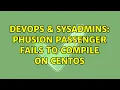 DevOps SysAdmins Phusion Passenger fails to compile on CentOS
