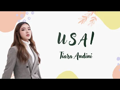 Download MP3 Usai - Tiara Andini (Lirik Lagu) ~ Ku akan terus belajar 'tuk melupakan kamu