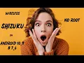 RUN SHIZUKU WITH WIRELESS DEBUGGING ON ANDROID 10 AND BELOW