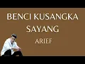 Download Lagu BENCI KUSANGKA SAYANG - ARIEF || ARIEF-BENCI KUSANGKA SAYANG LIRIK