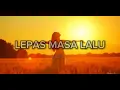 Download Lagu LEPAS MASA LALU | lirik lagu radja