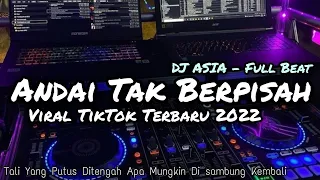 Download DJ ANDAI TAK BERPISAH FULL BEAT TERBARU 2022 || DJ ASIA REMIX MP3