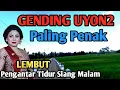 Download Lagu 1 JAM FULL GENDING UYON2 PALING PENAK - LEMBUT COCOK PENGANTAR TIDUR SIANG MALAM - ASMARADANA MANTAP