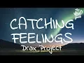 Download Lagu Drax Project - Catching Feelings (Lyrics) ft. SIX60