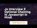 Js interview 3 optional chaining in javascript in hindi