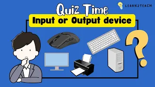 Input or Output Device Quiz Computer Quiz Game Computer for Beginners