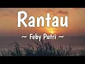 Download Lagu Feby Putri - Rantau (Lirik Lagu)