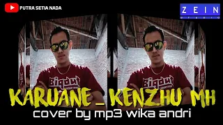 Download 🔴KARUANE _ KENZHU MH | COVER BY MP3 | WIKA ANDRI  | REQUST BY | ZEIN PUTRA MP3