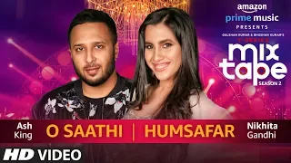 o saathi humsafar nikhita gandhi u0026 ash king t series mixtape season 2 ep 13