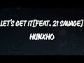 Hunxho - Let's Get It (Remix) [feat. 21 Savage] [Lyric Video]