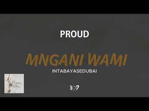 Download MP3 Proud - Mngani Wami Feat.Intabayasedubai [Audio]