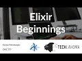 Elixir Beginnings - Sameeri Marryboyina OKC FP