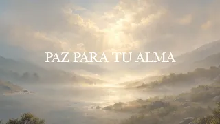 Calma el Alma – Descanso en Su Presencia (Instrumental)