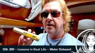 SSL 389 ~ Lessons in BOAT LIFE ~ Water Onboard