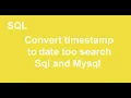 How to Convert timestamp to date too search in SQL
