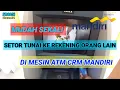 SETOR TUNAI KE REKENING ORANG LAIN DI ATM MANDIRI