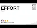 EFFORT meaning definition pronunciation What is EFFORT How to say EFFORT