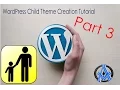 WORDPRESS CHILD THEME CREATION TUTORIAL part 3