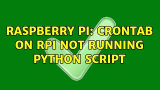 Raspberry Pi Crontab on Rpi not running Python script 2 Solutions
