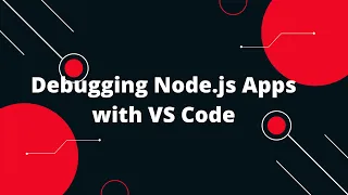 Debugging Node js Apps with VS Code Step-by-Step Tutorial