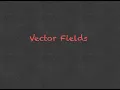16-1 Vector Fields