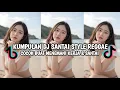 Download Lagu KUMPULAN DJ REGGAE SLOW TERBARU DJ CAMPURAN VIRAL 2025