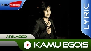 ari lasso kamu egois official lyric video