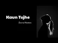 Download Lagu KAUN TUJHE - (cover) Emma Heesters || Lirik dan Terjemahan || M.S. Dhoni The Untold Story
