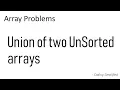 Array - 22 Union of Two Unsorted Arrays