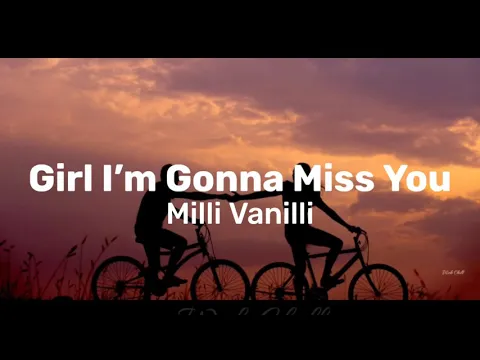Download MP3 Girl I'm Gonna Miss you (lyrics) - Milli Vinilli