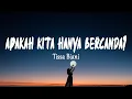 Download Lagu Tissa Biani - Apakah Kita Hanya Bercanda? (Lirik Lagu)
