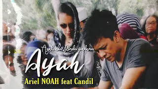 Download ARIEL NOAH feat CANDIL - AYAH (Video klip) Fan Made MP3