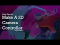 How to make a 2D Camera Controller Unity Tutorial