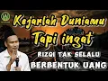 Download Lagu Kejarlah Duniamu Tapi Ingat Rizqi tak selalu berbentuk Uang - Gus Baha