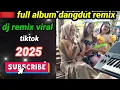 Download Lagu Full album DJ dangdut remix ‼️ viral tiktok ‼️ 2025