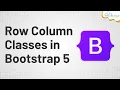 Row Column Classes in Bootstrap 5 Bootstrap 5 Tutorials for Beginners