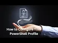 PowerShell - Setting Up A Custom Profile