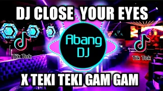 Download DJ CLOSE YOUR EYES X BANGUN TIDUR X TEKI TEKI GAM GAM REMIX VIRAL TIKTOK TERBARU 2022 MP3